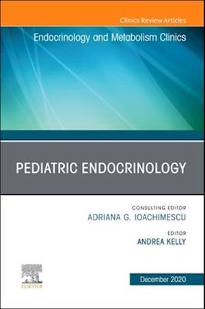 Pediatric Endocrinology, An Issue of Endocrinology and Metabolism Clinics of North America