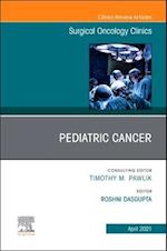 Pediatric Cancer, An Issue of Surgical Oncology Clinics of North America