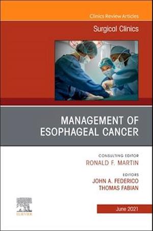 Management of Esophageal Cancer, An Issue of Surgical Clinics, E-Book