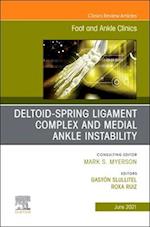 Deltoid-Spring Ligament Complex and Medial Ankle Instability, An issue of Foot and Ankle Clinics of North America