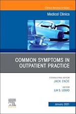 Common Symptoms in Outpatient Practice, An Issue of Medical Clinics of North America