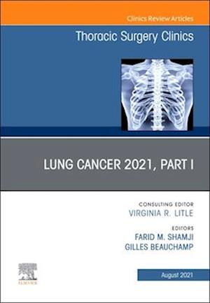 Lung Cancer 2021, Part 1, An Issue of Thoracic Surgery Clinics,E-Book