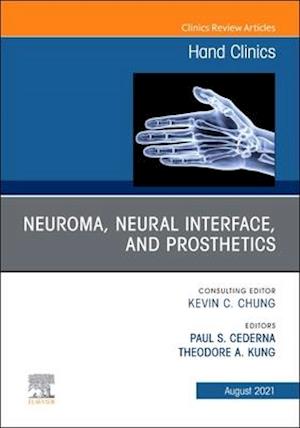 Neuroma, Neural interface, and Prosthetics, An Issue of Hand Clinics