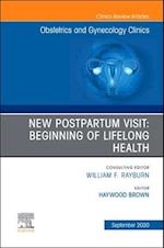 New Postpartum Visit: Beginning of Lifelong Health, An Issue of Obstetrics and Gynecology Clinics