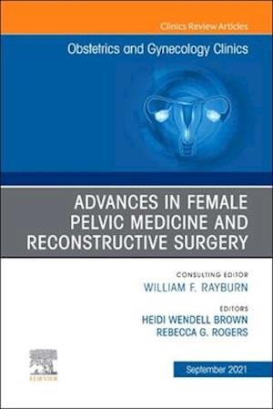 Advances in Female Pelvic Medicine and Reconstructive Surgery, An Issue of Obstetrics and Gynecology Clinics, Ebook