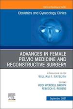 Advances in Female Pelvic Medicine and Reconstructive Surgery, An Issue of Obstetrics and Gynecology Clinics, Ebook