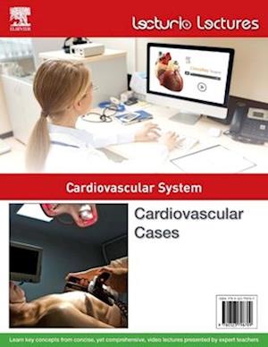 Lecturio Lectures - Cardiovascular System:  Cardiovascular Cases