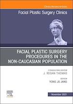 Facial Plastic Surgery Procedures in the Non-Caucasian Population, An Issue of Facial Plastic Surgery Clinics of North America, E-Book