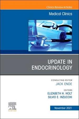 Update in Endocrinology, An Issue of Medical Clinics of North America, E-Book