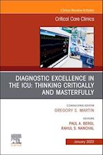 Diagnostic Excellence in the ICU: Thinking Critically and Masterfully, An Issue of Critical Care Clinics