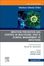 Infection Prevention and Control in Healthcare, Part II: Clinical Management of Infections, An Issue of Infectious Disease Clinics of North America, E-Book