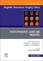 Postoperative Joint MR Imaging, An Issue of Magnetic Resonance Imaging Clinics of North America