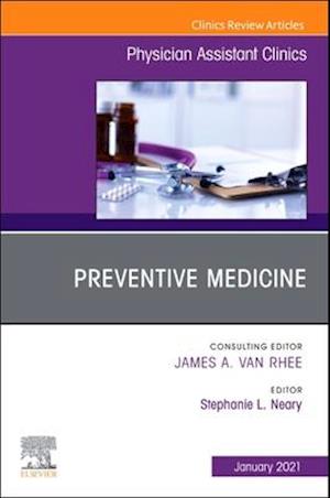 Preventive Medicine, An Issue of Physician Assistant Clinics, E-Book