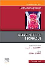 Diseases of the Esophagus, An Issue of Gastroenterology Clinics of North America, E-Book