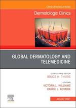 Global Dermatology and Telemedicine, An Issue of Dermatologic Clinics