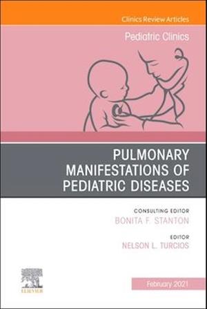 Pulmonary Manifestations of Pediatric Diseases, An Issue of Pediatric Clinics of North America