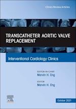 Transcatheter Aortic valve replacement, An Issue of Interventional Cardiology Clinics