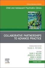 Collaborative Partnerships to Advance Child and Adolescent Mental Health Practice, An Issue of Child and Adolescent Psychiatric Clinics of North America