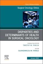Disparities and Determinants of Health in Surgical Oncology, An Issue of Surgical Oncology Clinics of North America