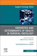 Disparities and Determinants of Health in Surgical Oncology, An Issue of Surgical Oncology Clinics of North America, E-Book