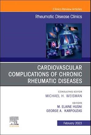 Cardiovascular complications of chronic rheumatic diseases, An Issue of Rheumatic Disease Clinics of North America