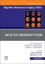 MR in the Emergency Room, An Issue of Magnetic Resonance Imaging Clinics of North America, E-Book