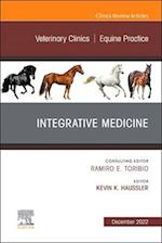 Integrative Medicine, An Issue of Veterinary Clinics of North America: Equine Practice, E-Book