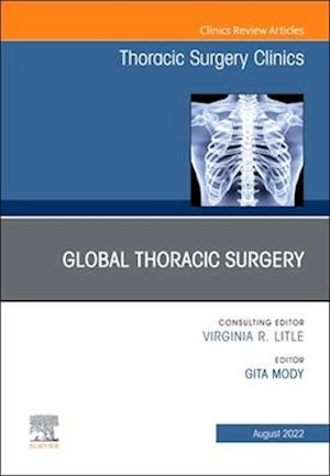 Global Thoracic Surgery, An Issue of Thoracic Surgery Clinics , E-Book