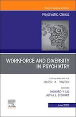 Workforce and Diversity in Psychiatry, an Issue of Psychiatric Clinics of North America