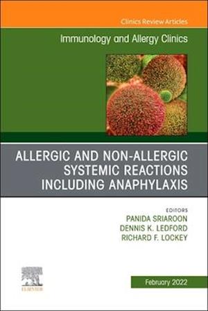 Allergic and NonAllergic Systemic Reactions including Anaphylaxis , An Issue of Immunology and Allergy Clinics of North America, E-Book