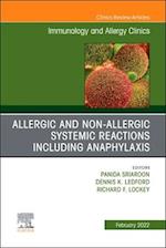 Allergic and NonAllergic Systemic Reactions including Anaphylaxis , An Issue of Immunology and Allergy Clinics of North America, E-Book