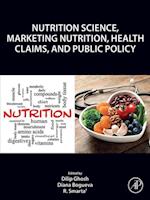 Nutrition Science, Marketing Nutrition, Health Claims, and Public Policy