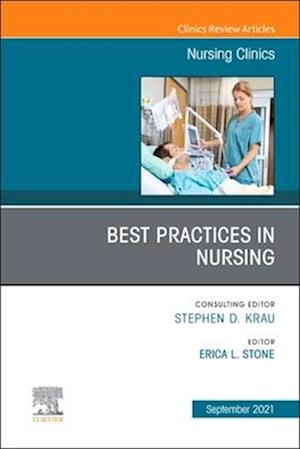 Best Practices in Nursing, An Issue of Nursing Clinics, E-Book