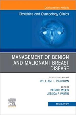 Management of Benign and Malignant Breast Disease, An Issue of Obstetrics and Gynecology Clinics , E-Book