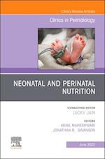 Neonatal and Perinatal Nutrition, An Issue of Clinics in Perinatology, E-Book