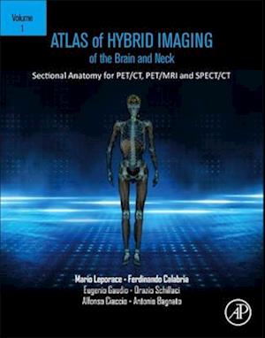 Atlas of Hybrid Imaging Sectional Anatomy for PET/CT, PET/MRI and SPECT/CT Vol. 1: Brain and Neck