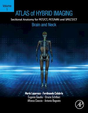 Atlas of Hybrid Imaging Sectional Anatomy for PET/CT, PET/MRI and SPECT/CT Vol. 1: Brain and Neck