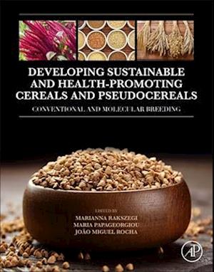 Developing Sustainable and Health-Promoting Cereals and Pseudocereals