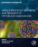Immunopathology, Diagnosis and Treatment of HPV induced Malignancies