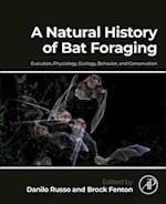 A Natural History of Bat Foraging