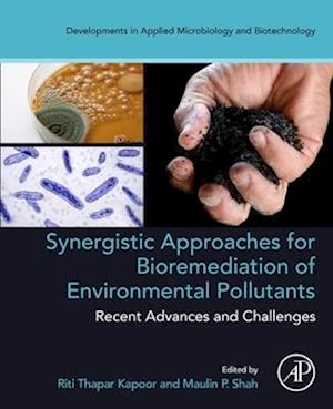 Synergistic Approaches for Bioremediation of Environmental Pollutants: Recent Advances and Challenges