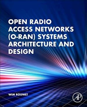 Open Radio Access Network (O-RAN) Systems Architecture and Design