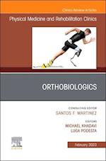 Orthobiologics, An Issue of Physical Medicine and Rehabilitation Clinics of North America