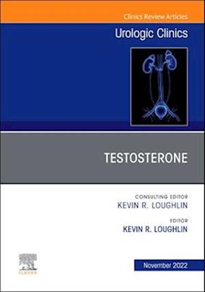 Testosterone, An Issue of Urologic Clinics