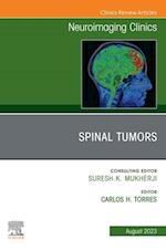 Spinal Tumors, An Issue of Neuroimaging Clinics of North America, E-Book