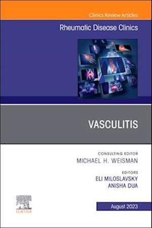 Vasculitis, An Issue of Rheumatic Disease Clinics of North America