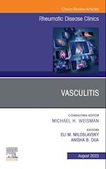 Vasculitis, An Issue of Rheumatic Disease Clinics of North America, E-Book