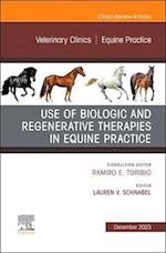 Use of Biologic and Regenerative Therapies in Equine Practice, An Issue of Veterinary Clinics of North America: Equine Practice
