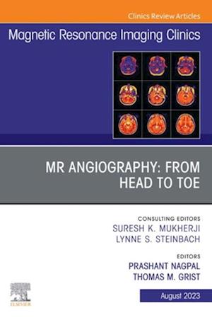 MR Angiography: From Head to Toe, An Issue of Magnetic Resonance Imaging Clinics of North America, E-Book