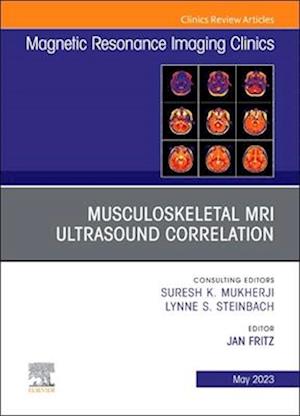 Musculoskeletal MRI Ultrasound Correlation, An Issue of Magnetic Resonance Imaging Clinics of North America, E-Book